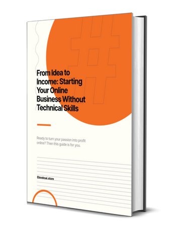 From Idea to Income: Starting Your Online Business Without Technical Skills