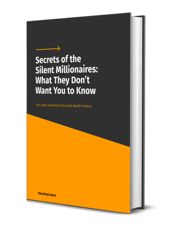 Secrets of the Silent Millionaires: What They Don’t Want You to Know