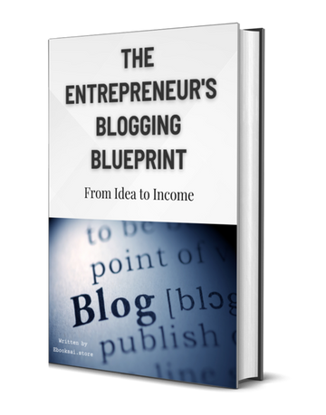 The Entrepreneur's Blogging Blueprint: From Idea to Income