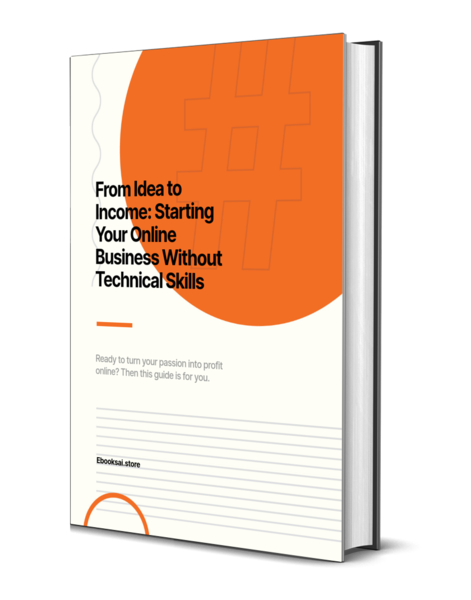 From Idea to Income: Starting Your Online Business Without Technical Skills