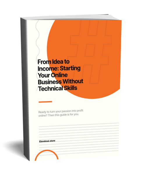 From Idea to Income: Starting Your Online Business Without Technical Skills