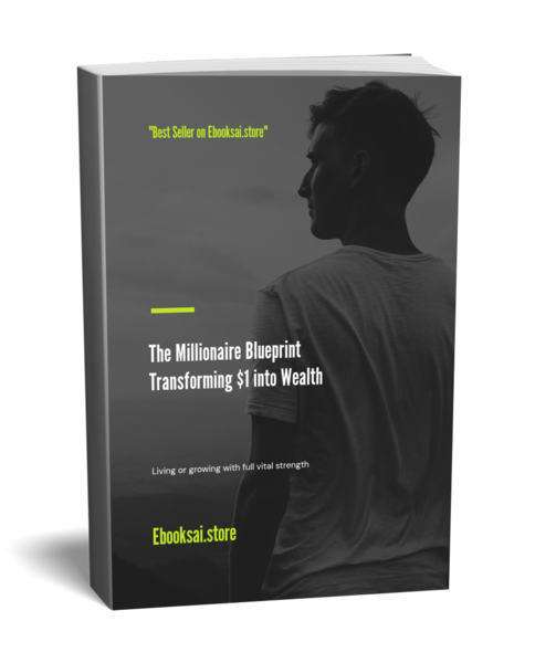 The Millionaire Blueprint: Transforming $1 into Wealth