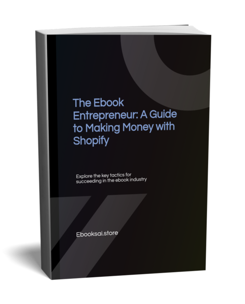The Ebook Entrepreneur: A Guide to Making Money with Shopify