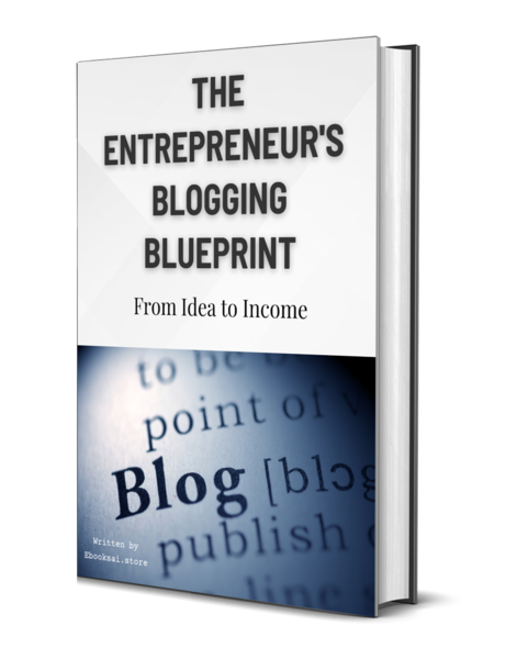The Entrepreneur's Blogging Blueprint: From Idea to Income
