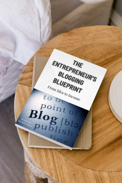 The Entrepreneur's Blogging Blueprint: From Idea to Income